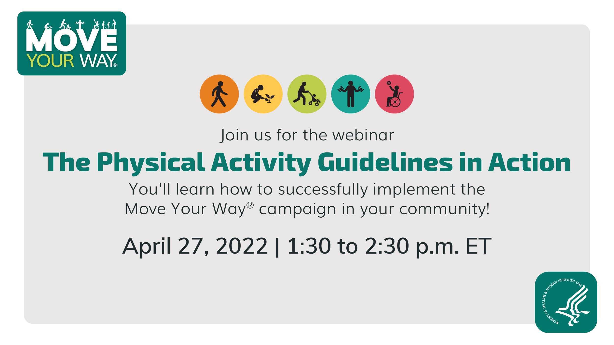 Join the The Physical Activity Guidelines in Action webinar on 4/27/22 from 1:30-2:30pm ET to learn how to implement the MYW campaign in your community