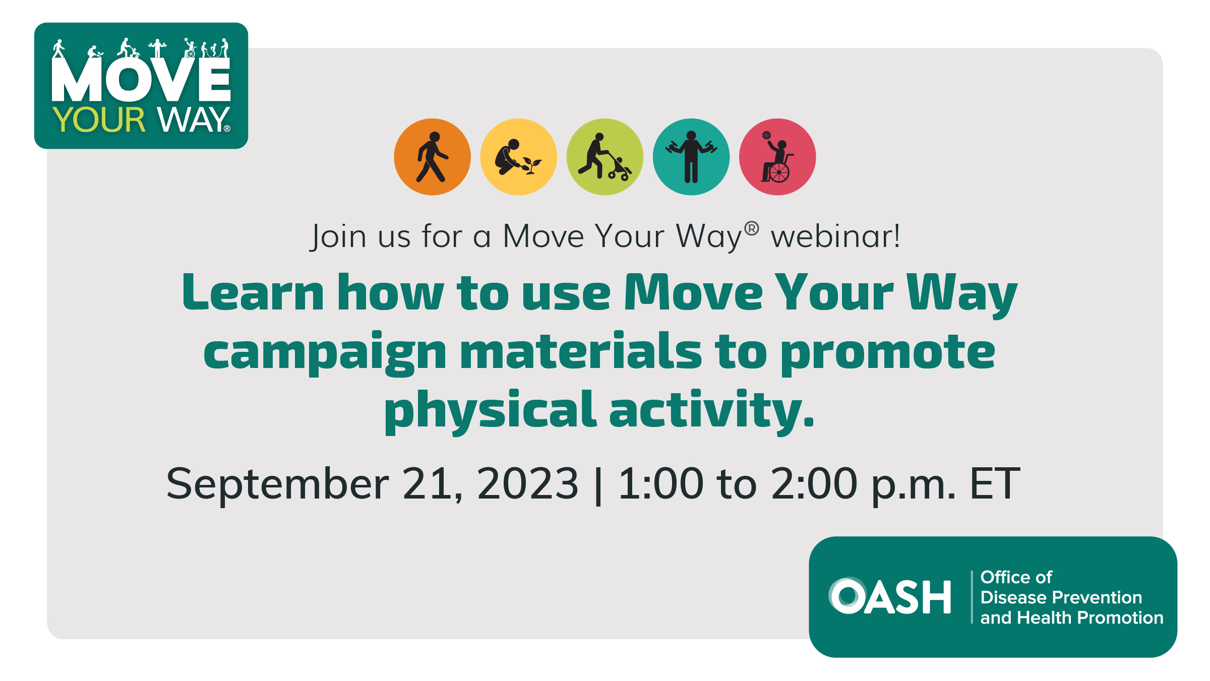 Move Your Way logo. Below the words are "Join us for a Move Your Way webinar! Learn how to use Move Your Way campaign materials to promote physical activity. September 21,2023. 1 to 2 p.m. ET".