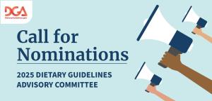Call for Nominations for 2025 Dietary Guidelines Advisory Committee