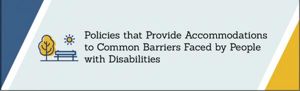 Policies that Provide Accommodations to Common Barriers Faced by People with Disabilities